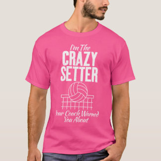 Im Crazy Setter Ihr Coach warnt Sie vor Vo T-Shirt