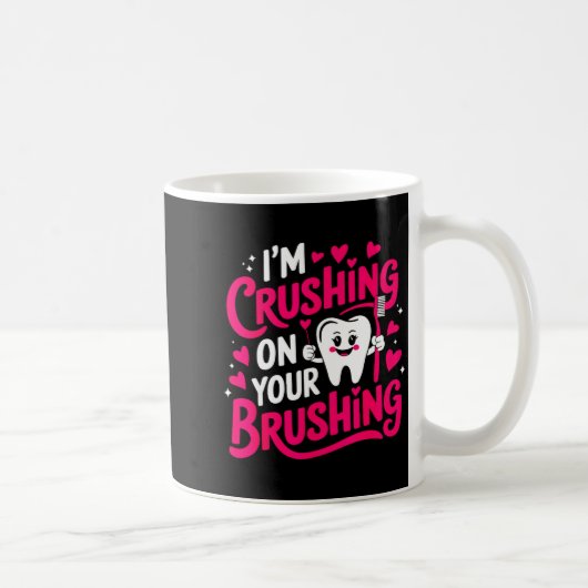 Im Crushing On Your Brushing Funny Dental Valentin Kaffeetasse (Rechts)