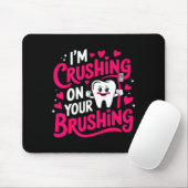 Im Crushing On Your Brushing Funny Dental Valentin Mousepad (Mit Mouse)
