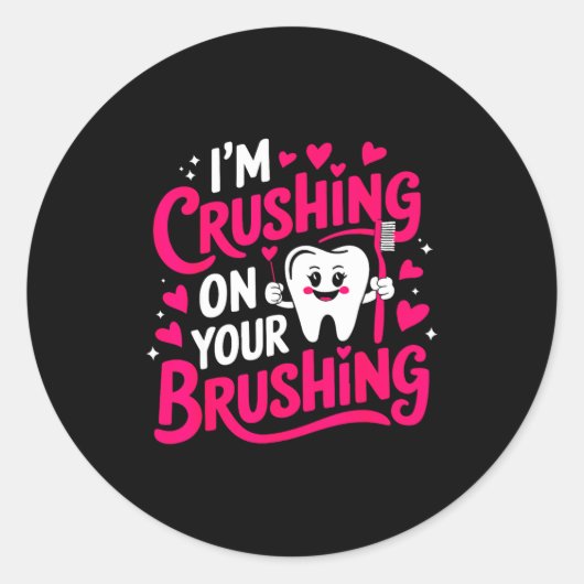 Im Crushing On Your Brushing Funny Dental Valentin Runder Aufkleber (Vorderseite)