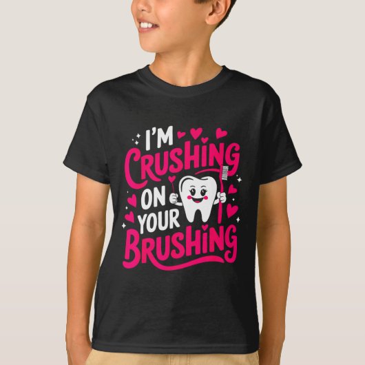 Im Crushing On Your Brushing Funny Dental Valentin T-Shirt (Vorderseite)