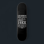 Im Datumsmonatsalter waren benutzerdefinierte Lege Skateboard<br><div class="desc">Maßgeschneiderte Legenden waren geboren in Datum Monat Jahr Alter Design kann ein großartiges Design sein,  um Ihr Geburtsdatum und Ihr Alter jedem zeigen. Außerdem kann es ein tolles Geschenk für jeden Geburtstag sein,  und es kann phantastisch für jeden Anlass oder auch ohne Anlässe sein.</div>