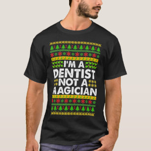 Im DENTIST kein Magier Ugly Christmas DENTIST T-Shirt