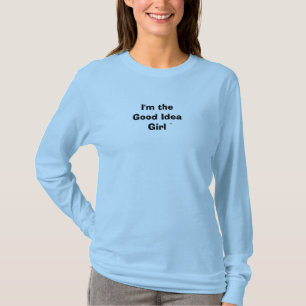 Im der gute Ideenmädchen T - Shirt