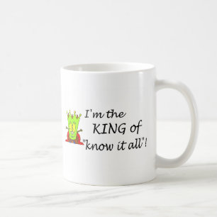 Im der König Of Know It All Kaffeetasse