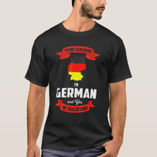 Im Deutschen und ja reden wir so laut Deutschland T-Shirt