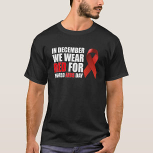 Im Dezember tragen wir Red for World Aids Day 2023 T-Shirt