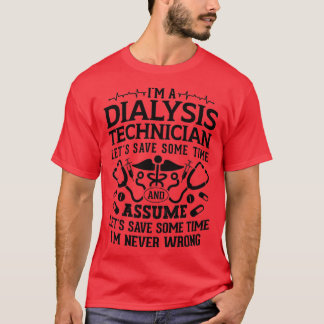 Im Dialysetechniker Nephrologie Tech Dialysis T-Shirt