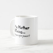 Im die Mutter der Zwillinge, was Ihr SuperPower Kaffeetasse (Vorderseite Links)