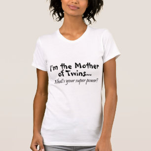 Im die Mutter der Zwillinge, was Ihr SuperPower T-Shirt