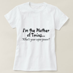 Im die Mutter der Zwillinge, was Ihr SuperPower T-Shirt