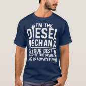 Im Diesel-Mechaniker tun Sie Ihr Bestes, um zu bes T-Shirt (Vorderseite)