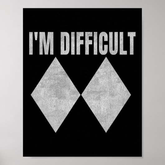 I'm Difficult Funny Double Black Diamonds Ski Snow Poster (Vorne)