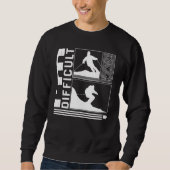 I'm Difficult Skiing Skier Winter Snowboard Snowbo Sweatshirt (Vorderseite)