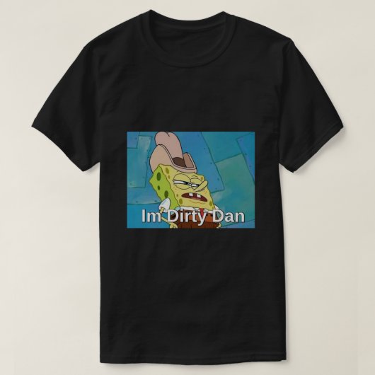 Im Dirty Dan .png T-Shirt (Design vorne)