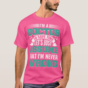 Im Doktor Med School Medical Students Doctor Gr T-Shirt