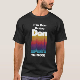 I'm Don Doing Don Things Funny Birthday Name T-Shirt