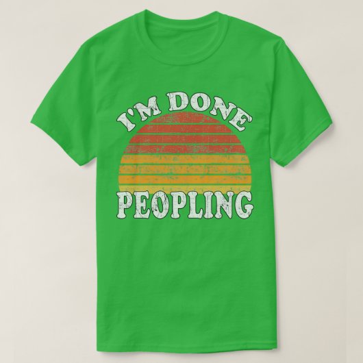 Im Done Peopling Gift T-Shirt (Design vorne)