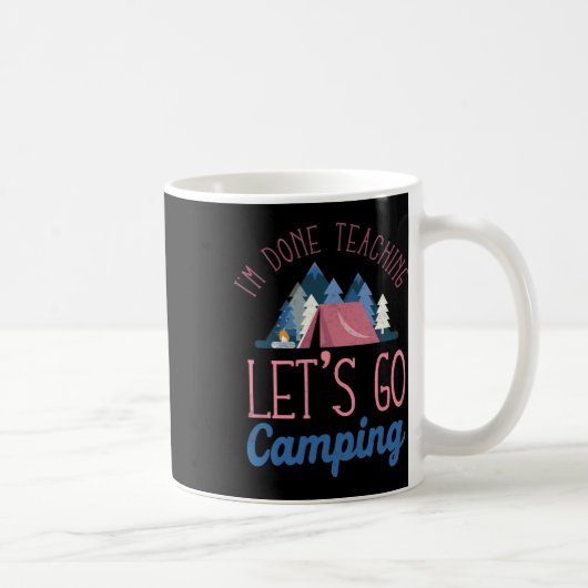 Im Done Teaching Let's Go Camping Tent Kaffeetasse (Rechts)