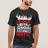 I'm Done With School Where's The Party Graduation T-Shirt (Vorderseite)