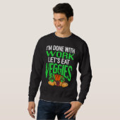 I'm Done With Work Let's Eat VEGGIES Retro Vegan P Sweatshirt (Vorne ganz)