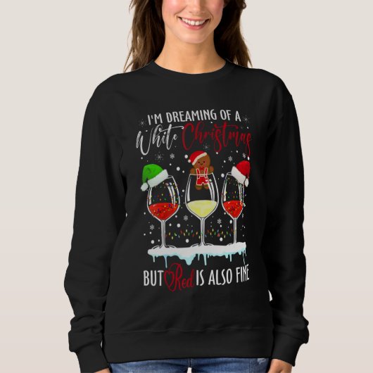 I'm Dreaming Of A White Christmas But Red Is Also  Sweatshirt (Vorderseite)