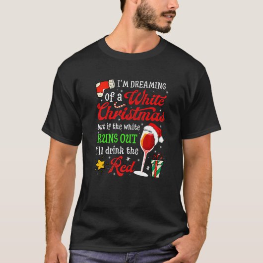 I'm Dreaming Of A White Christmas But Red Is Also T-Shirt (Vorderseite)