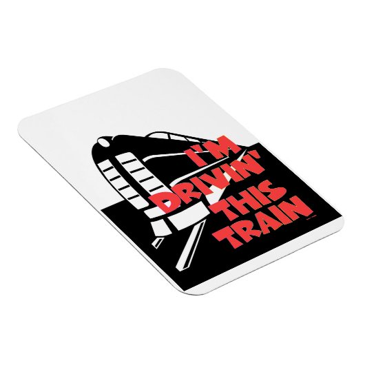 I'm Drivin' This Train Refrigerator  Magnet (Rechte Seite)