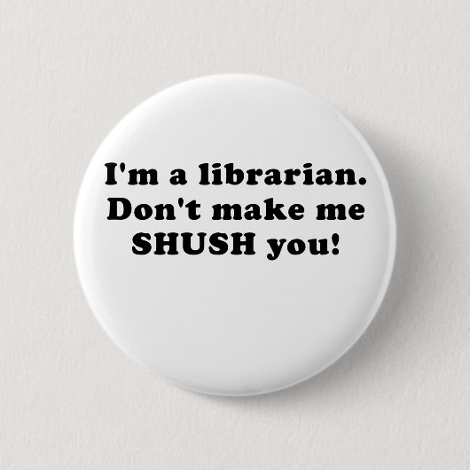Im ein Bibliothekar lassen mich nicht Shush Sie Button (Vorderseite)