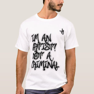 Im ein Künstler nicht ein krimineller T - Shirt