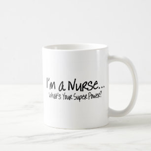Im eine Krankenschwester, was Ihr SuperPower ist Kaffeetasse