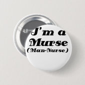 Im eine Murse Mann-Krankenschwester Button (Vorne & Hinten)