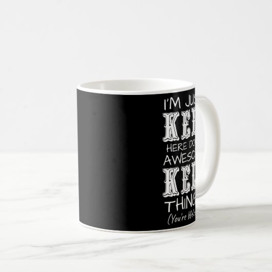 Im einfach Keli hier machen Phantastische Keli Din Kaffeetasse (VorderseiteRechts)