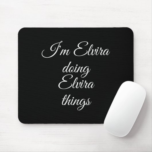 I'm Elvira Doing Elvira Things Funny Birthday Name Mousepad (Mit Mouse)