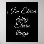 I'm Elvira Doing Elvira Things Funny Birthday Name Poster (Vorne)