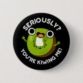 Im Ernst, du Kiwiing Me Funny Fruit Pun Button (Vorderseite)