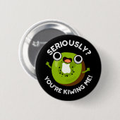Im Ernst, du Kiwiing Me Funny Fruit Pun Button (Vorne & Hinten)