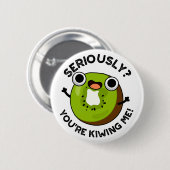 Im Ernst, du Kiwiing Me Funny Fruit Pun Button (Vorne & Hinten)
