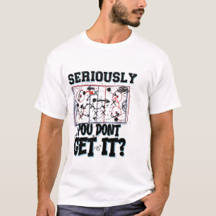 im Ernst, Sie verstehen es nicht Hockey-T - Shirt