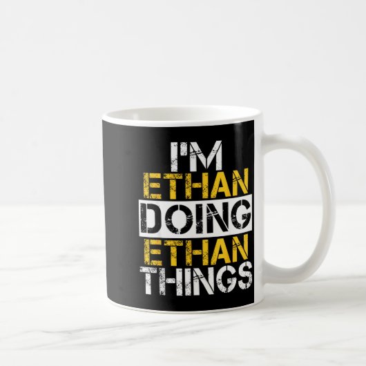 I'm Ethan Doing Ethan Things Name Ethan  Kaffeetasse (Rechts)