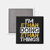 I'm Ethan Doing Ethan Things Name Ethan  Magnet (Vorderseite/Rückseite)
