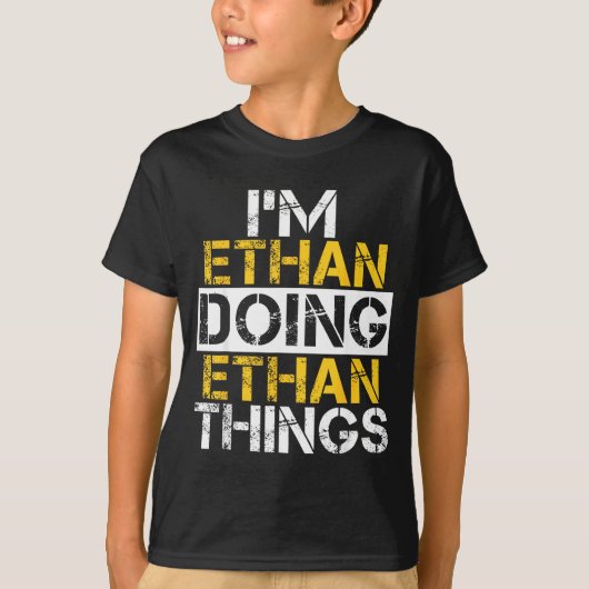 I'm Ethan Doing Ethan Things Name Ethan T-Shirt (Vorderseite)