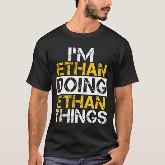 I'm Ethan Doing Ethan Things Name Ethan T-Shirt (Vorderseite)