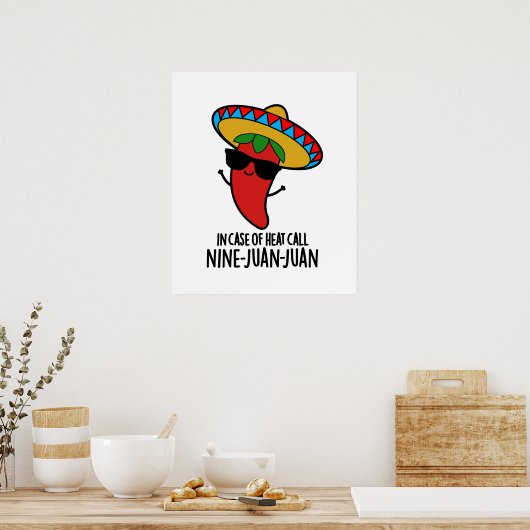 Im Fall von Heat Call Nine Juan Funny Pun Poster (Küche)