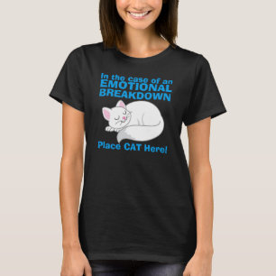 Im Falle einer emotionalen Aufschlüsselung Cat T - T-Shirt