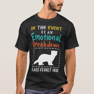 Im Falle eines emotionalen Zerfalls liegt Ferret H T-Shirt