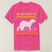 Im Falle eines emotionalen Zerfalls Place Ferret T-Shirt (Design vorne)