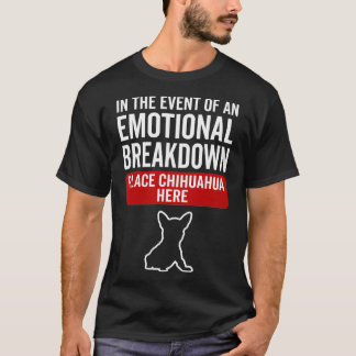 Im Falle eines emotionalen Zusammenbruchs Dog Chih T-Shirt