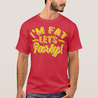 Im Fat Lasse Party Funny Day Drinks T-Shirt