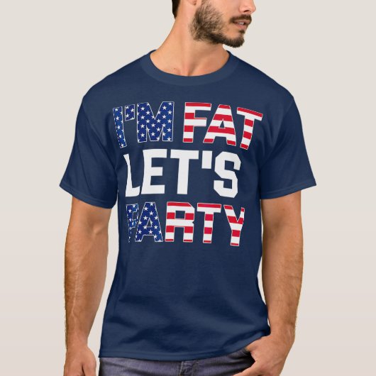 Im Fat Lets Party  Funny American Drinking T-Shirt (Vorderseite)